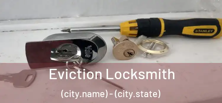  Eviction Locksmith (city.name) - (city.state)
